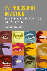 Title: TV-Philosophy in Action: The Ethics and Politics of TV Series, Author: Sandra Laugier