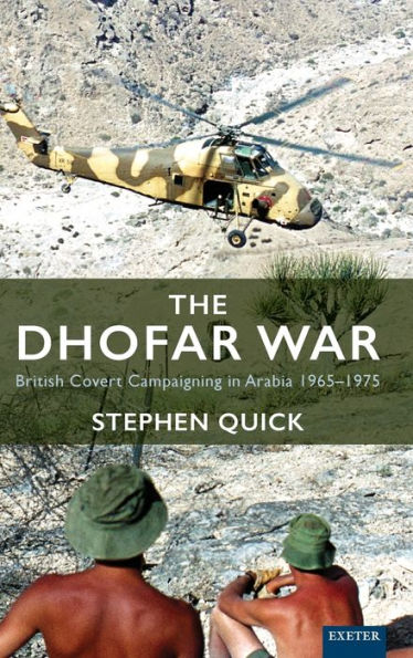 The Dhofar War: British Covert Campaigning Arabia 1965-1975