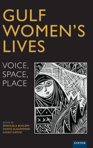 Title: Gulf Women's Lives: Voice, Space, Place, Author: Shahd Alshammari