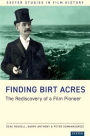 Finding Birt Acres: The Rediscovery of a Film Pioneer