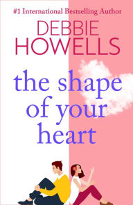 Title: The Shape of Your Heart: A completely heartbreaking new novel from Debbie Howells, Author: Debbie Howells