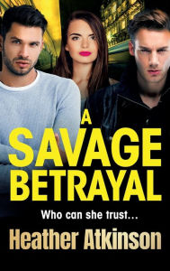 Title: A Savage Betrayal, Author: Heather Atkinson