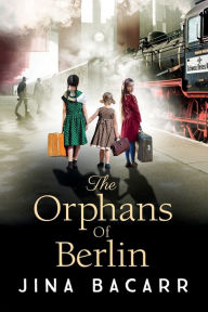 Title: The Orphans Of Berlin, Author: Jina Bacarr