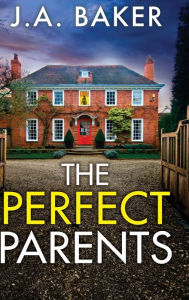 Title: The Perfect Parents, Author: J. A. Baker