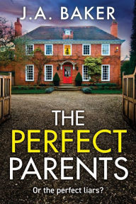 Title: The Perfect Parents, Author: J.A. Baker
