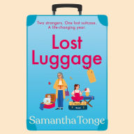 Title: Lost Luggage: The perfect uplifting, feel-good read from Samantha Tonge, author of Under One Roof, Author: Samantha Tonge
