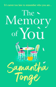 Title: The Memory of You: An uplifting novel from Samantha Tonge, Author: Samantha Tonge