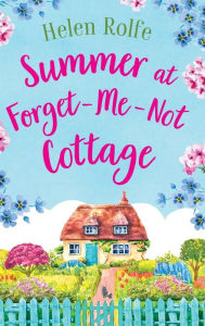 Title: Summer at Forget-Me-Not Cottage, Author: Helen Rolfe