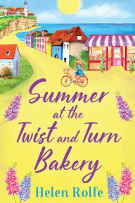 Title: Summer At The Twist And Turn Bakery, Author: Helen Rolfe