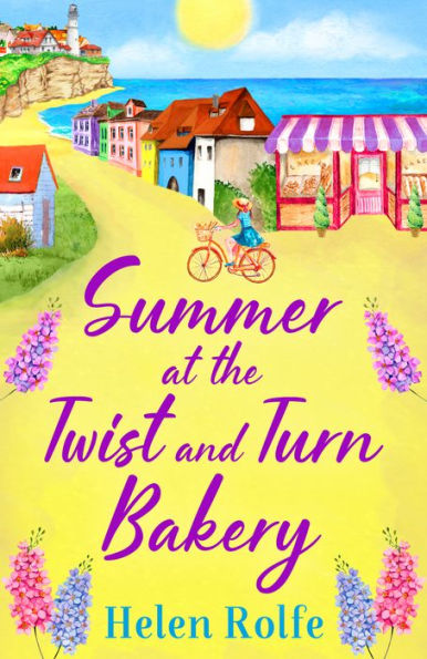 Summer at the Twist and Turn Bakery: An uplifting, feel-good read from bestseller Helen Rolfe