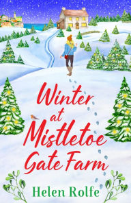 Title: Winter at Mistletoe Gate Farm: An uplifting, feel-good read from Helen Rolfe, Author: Helen Rolfe