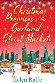 Title: Christmas Promises At The Garland Street Markets, Author: Helen Rolfe