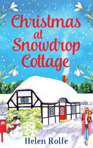 Title: Christmas at Snowdrop Cottage, Author: Helen Rolfe