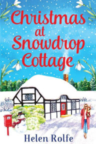 Title: Christmas At Snowdrop Cottage, Author: Helen Rolfe