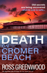 Title: Death on Cromer Beach: Another crime series from bestseller Ross Greenwood, Author: Ross Greenwood