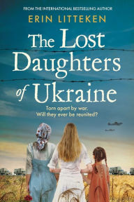 Title: The Lost Daughters Of Ukraine, Author: Erin Litteken