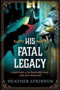 Title: His Fatal Legacy, Author: Heather Atkinson