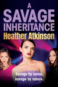 Title: A Savage Inheritance, Author: Heather Atkinson