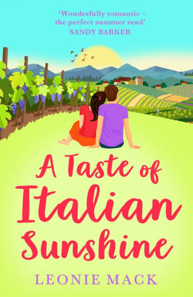 A Taste of Italian Sunshine: A perfect uplifting opposites-attract romance from Leonie Mack