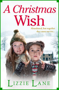 Title: A Christmas Wish: A heartbreaking, festive historical saga from Lizzie Lane, Author: Lizzie Lane