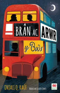 Title: Brân ac Arwr y Bws, Author: Onjali Rauf