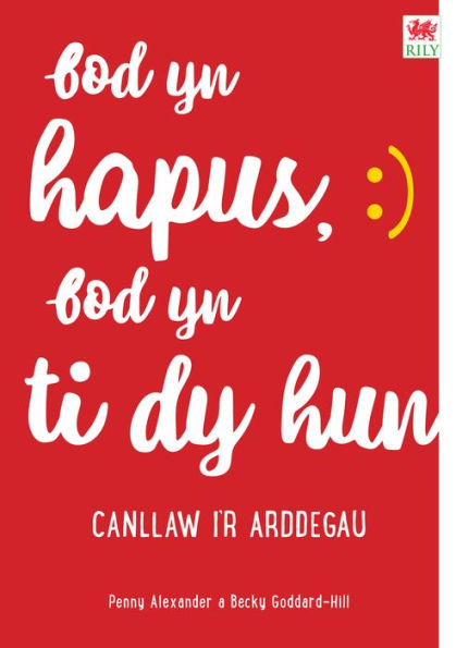 Bod yn Hapus, Bod yn Ti dy Hun: Canllaw i'r Arddegau