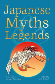 Title: Japanese Myths & Legends B&N Edition, Author: J. K. Jackson
