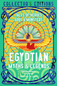 Title: Egyptian Myths & Legends: Tales of Heroes, Gods & Monsters, Author: Joyce Tyldesley