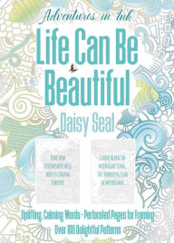 Title: Adventures in Ink, Life Can Be Beautiful (Colouring Book): Large Format, Author: Daisy Seal