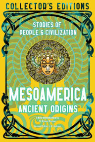 Mesoamerica Ancient Origins: Stories Of People & Civilization