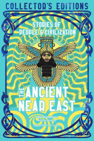 Free download audiobooks to cd The Ancient Near East (Ancient Origins): Stories Of People & Civilization DJVU PDF MOBI by Flame Tree Studio (Literature and Science), Matthias Adelhofer 9781804176153 (English literature)