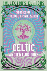 Title: Celtic Ancient Origins: Stories Of People & Civilization, Author: Martin J. Dougherty