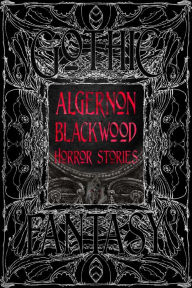 Title: Algernon Blackwood Horror Stories, Author: Algernon Blackwood