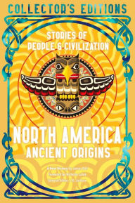 Google books epub download North America Ancient Origins: Stories Of People & Civilization by Nicholas Laluk, James Ball, J.K. Jackson 9781804178041 (English literature) 