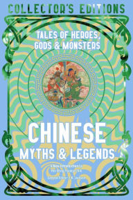 Ebooks download kindle Chinese Myths & Legends: Tales of Gods, Heroes & Monsters in English MOBI