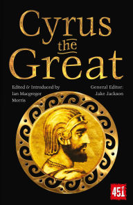 Title: Cyrus the Great: Epic and Legendary Leaders, Author: Macgregor Morris