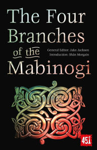 Title: The Four Branches of the Mabinogi: Epic Stories, Ancient Traditions, Author: J.K. Jackson