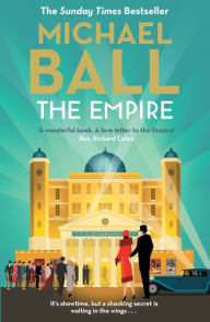 Title: The Empire: 'Wonderful. A lifelong love letter to the theatre' Reverend Richard Coles, Author: Michael Ball