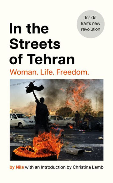 In the Streets of Tehran: Woman. Life. Freedom.