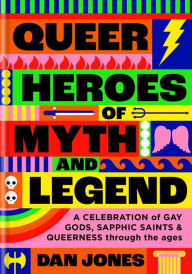 Read online books free without downloading Queer Heroes of Myth and Legend: A celebration of gay gods, sapphic saints, and queerness through the ages English version