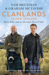 Title: Clanlands in New Zealand: Kilts, Kiwis, and an Adventure Down Under, Author: Sam Heughan