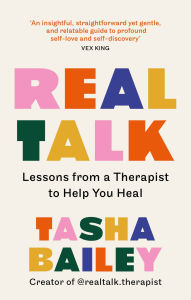 Title: Real Talk: Lessons From Therapy on Healing & Self-Love, Author: Tasha Bailey