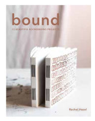 Real book mp3 download Bound: 15 beautiful bookbinding projects by Rachel Hazell, Rachel Hazell 9781804191057
