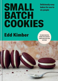 Title: Small Batch Cookies: Deliciously easy bakes for one to six people, Author: Edd Kimber
