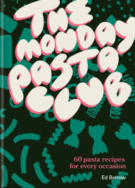 Download free it books online The Monday Pasta Club: 60 pasta recipes for every occasion by Ed Barrow (English literature) RTF PDF CHM