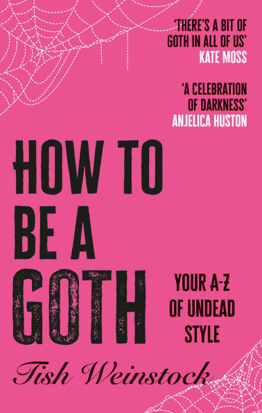 How to Be a Goth: Your A-Z of Undead Style