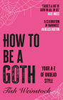 How to Be a Goth: Your A-Z of Undead Style