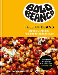 Title: Full of Beans: Delicious Beany Recipes to Obsess Over, Author: Amelia Christie-Miller