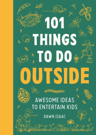 Title: 101 Things to do Outside, Author: Dawn Isaac