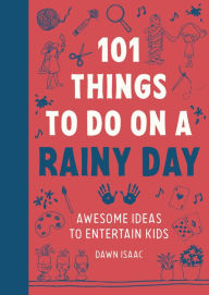 Title: 101 Things for Kids to do on a Rainy Day, Author: Dawn Isaac